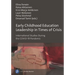 Early Childhood Education Leadership in Times of Crisis: International Studies During the Covid-19 Pandemic