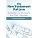 The New Testament Pattern: God's Blueprint for Christians and Their Churches