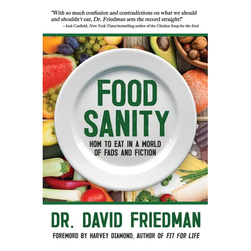 Food Sanity: How to Eat in a World of Fads and Fiction