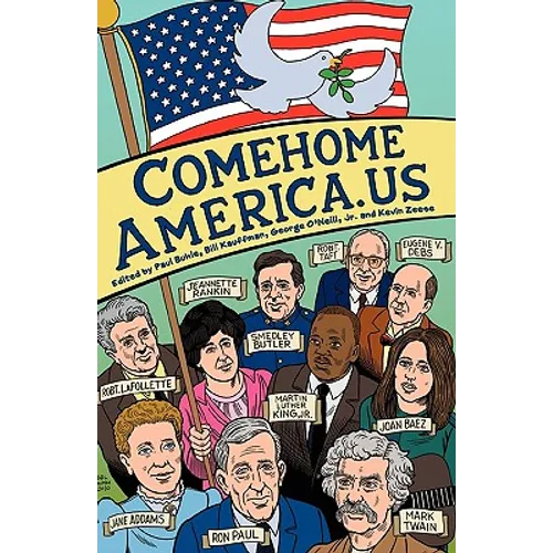 ComeHomeAmerica.us: Historic and Current Opposition to U.S. Wars and How a Coalition of Citizens from the Political Right and Left Can End