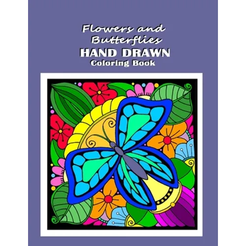 Flowers and Butterflies Hand Drawn Coloring Book: relieve stress with simple images such as mandalas, flowers, forest and desert scene along with Dais