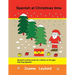Spanish at Christmas time: Spanish activity book for children of all ages learning Spanish