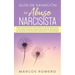 Guía de sanación del abuso narcisista: ¡Sigue la guía esencial de recuperación de narcisistas, sana y deja atrás una relación emocional abusiva! ¡Recu