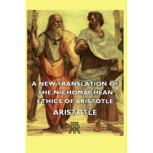 A New Translation of the Nichomachean Ethics of Aristotle