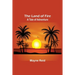 The Land of Fire: A Tale of Adventure
