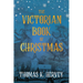 The Victorian Book of Christmas: Illustrated Traditions of the Festive Season
