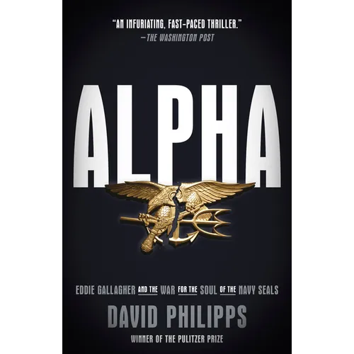 Alpha: Eddie Gallagher and the War for the Soul of the Navy Seals