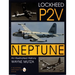 Lockheed P-2v Neptune: An Illustrated History