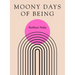 Moony Days of Being