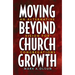Moving Beyond Church Growth