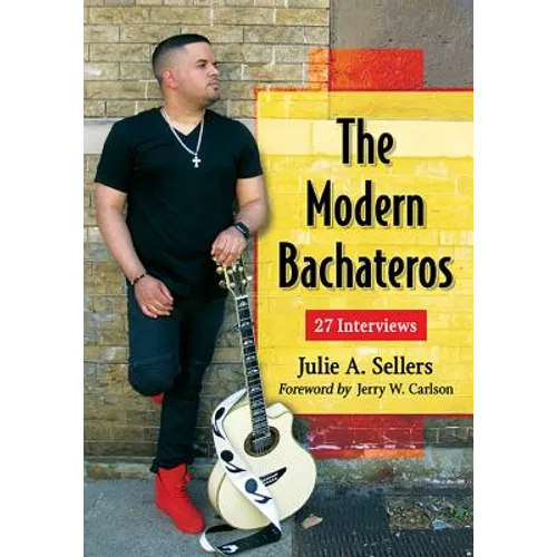 The Modern Bachateros: 27 Interviews