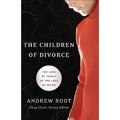 The Children of Divorce: The Loss of Family as the Loss of Being