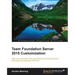 Team Foundation Server 2015 Customization