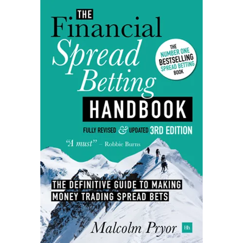 Financial Spread Betting Handbook (3RD EDITION): A Definitive Guide to Making Money Trading Spread Bets