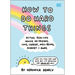 How to Do Hard Things: Actual Real Life Advice on Friends, Love, Career, Wellbeing, Mindset, and More.