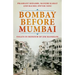 Bombay Before Mumbai: Essays in Honour of Jim Masselos