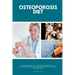 Osteoporosis Diet: A Beginner's Step-by-Step Guide To Preventing and Reversing Osteoporosis Through Nutrition With Recipes and a Meal Pla