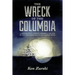 The Wreck of the Columbia: A Broken Boat, a Town's Sorrow & the End of the Steamboat Era on the Illinois River