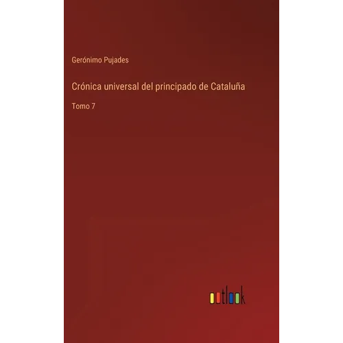 Crónica universal del principado de Cataluña: Tomo 7