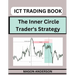 ICT Forex Trading: Beginners Guide To Master The Inner Circle Trader's Strategy
