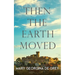 Then the Earth Moved