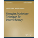 Computer Architecture Techniques for Power-Efficiency