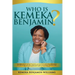 Who Is Kemeka Benjamin?: The half hasn't been told but, as you delve between the pages of this book; you will discover who the world says that Kemeka