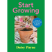 Start Growing: A Year of Joyful Gardening for Absolute Beginners