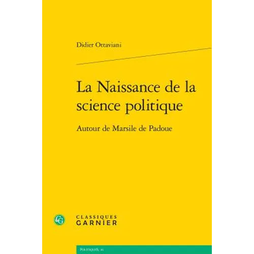 La Naissance de la Science Politique: Autour de Marsile de Padoue