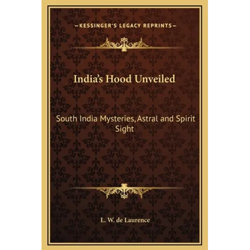 India's Hood Unveiled: South India Mysteries, Astral and Spirit Sight