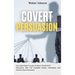 Covert Persuasion: Your Great Guide To Learn All About The World Of Persuasion, With The Complete History, Techniques, And Theories About Persuasion