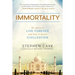 Immortality: The Quest to Live Forever and How It Drives Civilization