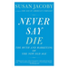 Never Say Die: The Myth and Marketing of the New Old Age