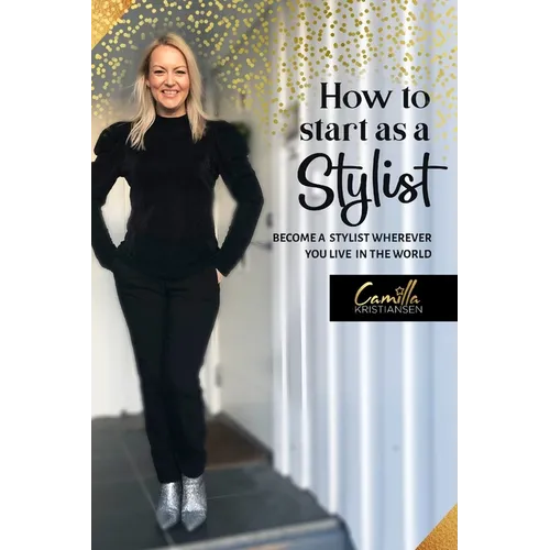 How to start as a stylist!: Become a stylist wherever you live in the world