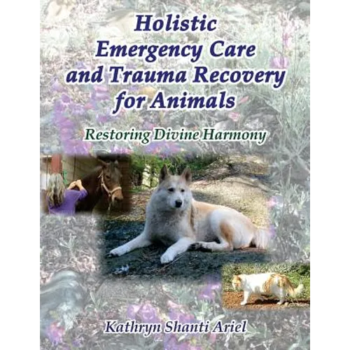 Holistic Emergency Care and Trauma Recovery for Animals: Restoring Divine Harmony