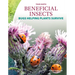 Beneficial Insects: Bugs Helping Plants Survive: Bugs Helping Plants Survive