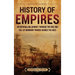 History of Empires: An Enthralling Journey through the Rise and Fall of Dominant Powers across the Ages