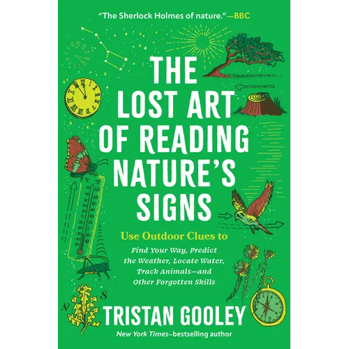 The Lost Art of Reading Nature's Signs: Use Outdoor Clues to Find Your Way, Predict the Weather, Locate Water, Track Animals - And Other Forgotten Ski