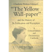 Charlotte Perkins Gilman's "The Yellow Wall-paper" and the History of Its Publication and Reception: A Critical Edition and Documentary Casebook