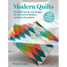 Modern Quilts: 25 Projects to Make: Beautiful Step-By-Step Designs for Accessories, Blankets, and Home Decorations