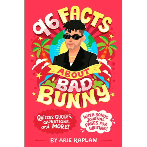96 Facts about Bad Bunny: Quizzes, Quotes, Questions, and More! with Bonus Journal Pages for Writing!