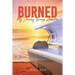 Burned: My Journey Through Addiction