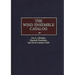 The Wind Ensemble Catalog