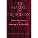 The Making of Orthodoxy: Essays in Honour of Henry Chadwick