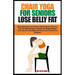Chair Yoga for Seniors Lose Belly Fat: Easy Stretches and Poses with Pictures That You Can Do Sitting Down at Home for Rapid Weight Loss and to Lose B