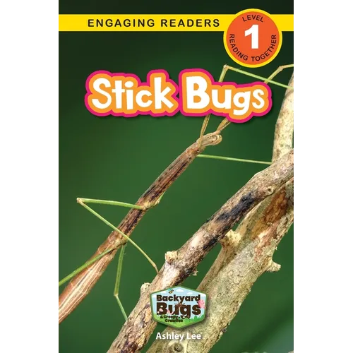 Stick Bugs: Backyard Bugs and Creepy-Crawlies (Engaging Readers, Level 1)