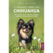 Il grande libro del Chihuahua: Come trovare, allevare, addestrare, proteggere e amare il tuo nuovo cucciolo di Chihuahua