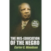 The Mis-Education of the Negro by Carter G. Woodson