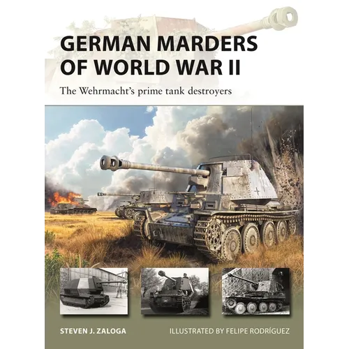 German Marders of World War II: The Wehrmacht's Prime Tank Destroyers
