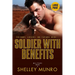 Soldier With Benefits: A Steamy Military Romance (Large Print)